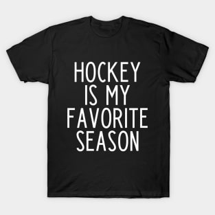 Hockey is my Favorite Season - funny hockey fan gift T-Shirt